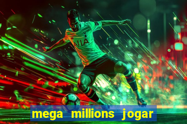 mega millions jogar do brasil